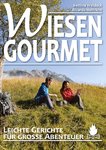 Kochbuch: Wiesengourmet - Leichte Gerichte für große Abenteuer